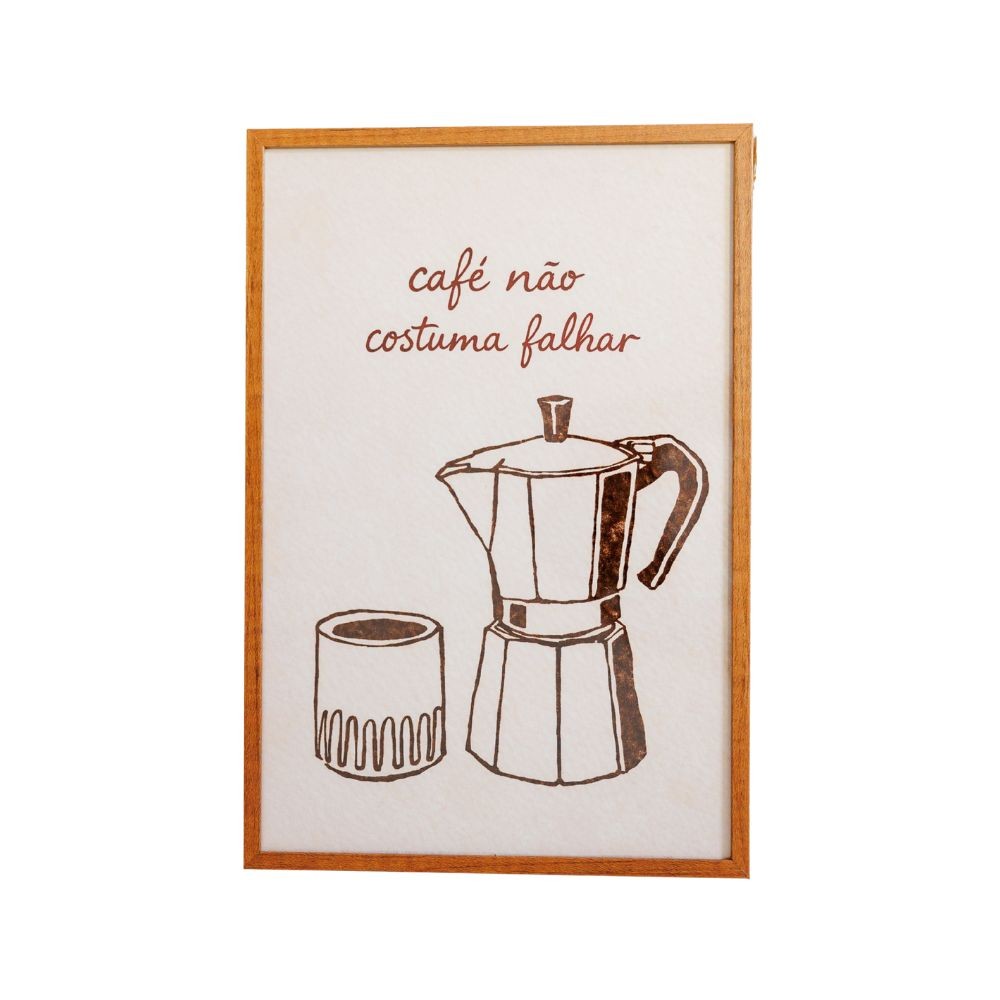Quadro Decorativo Café Não Costuma Falhar 20x30cm com Moldura de Madeira e Vidro
