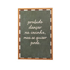 Quadro Decorativo Proibido Dançar na Cozinha, Mas Se Quiser Pode 20x30cm com Moldura de Madeira e Vidro