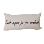Almofada Baguete com Frase Tudo Aqui Já Foi Sonhado 52 x 24 cm