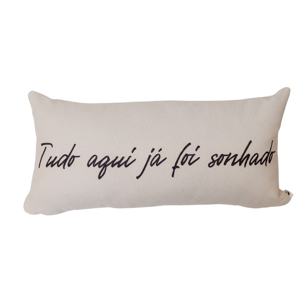 Almofada Baguete com Frase Tudo Aqui Já Foi Sonhado 52 x 24 cm