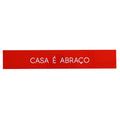 Placa Decorativa Vermelha Casa é Abraço em Acrílico 33x5cm