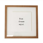 Quadro Personalizado com Frase 35x35 cm em Moldura de Madeira e Vidro Flutuante para Decoração Sob Medida