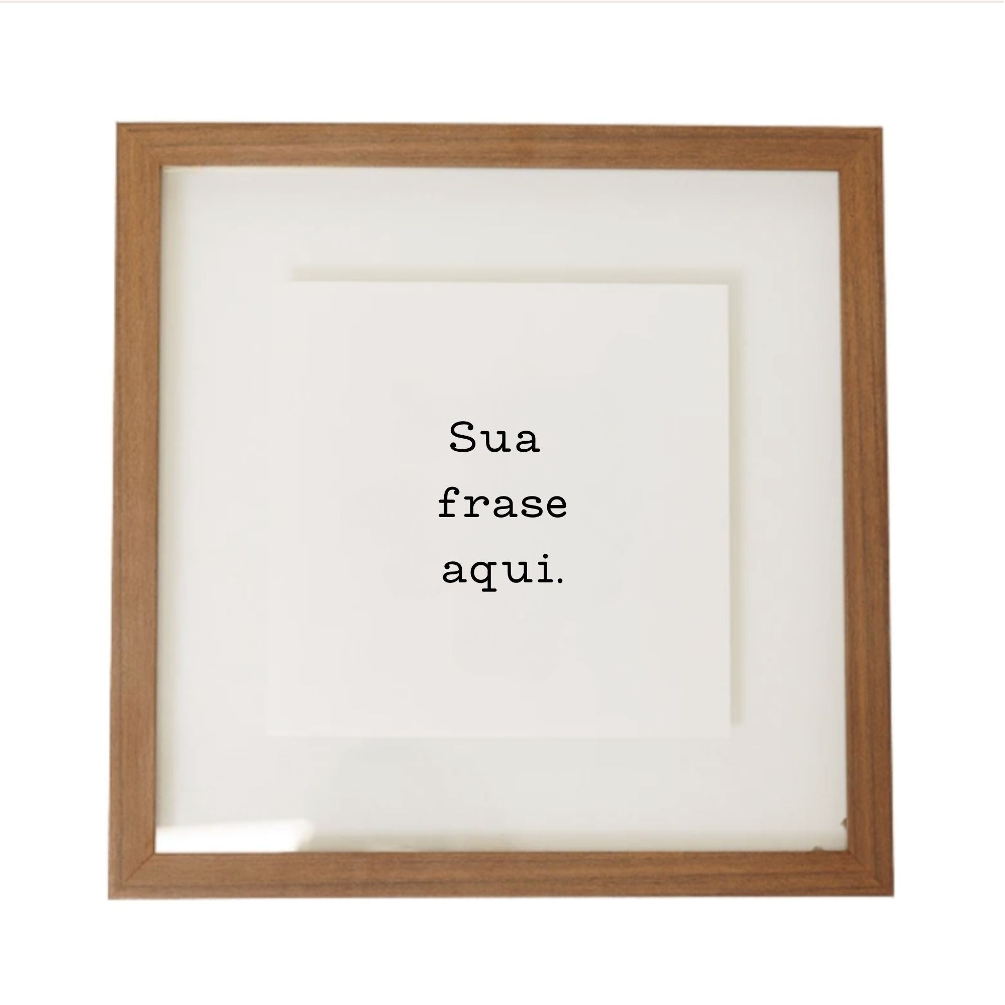 Quadro Personalizado com Frase 35x35 cm em Moldura de Madeira e Vidro Flutuante para Decoração Sob Medida