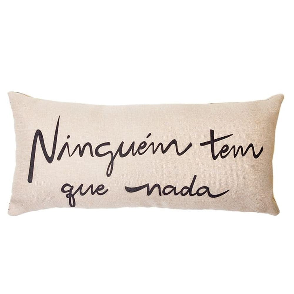Almofada Baguete com Frase Ninguém Tem Que Nada Enchimento e Zíper 52 x 24 cm
