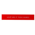 Placa Acrílico Vermelha Você Não é Todo Mundo 33x5 cm  para Inspirar Autenticidade