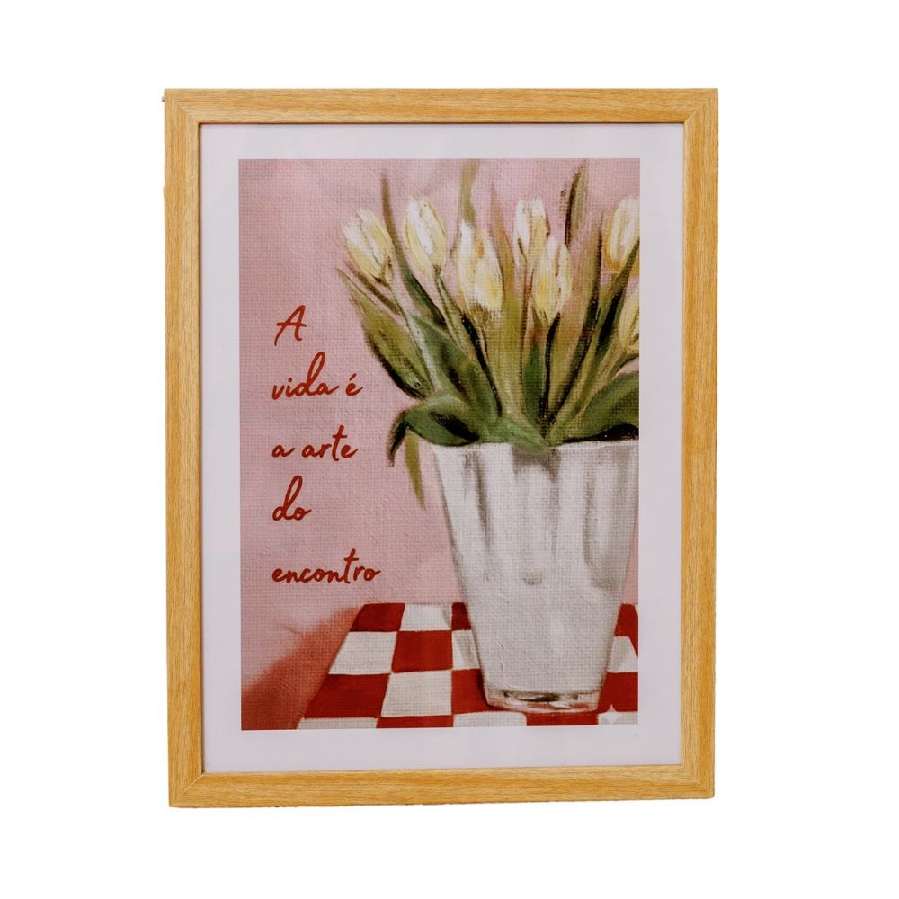 Quadro Decorativo A Vida é a Arte do Encontro Moldura em Madeira e Vidro - 30x40cm