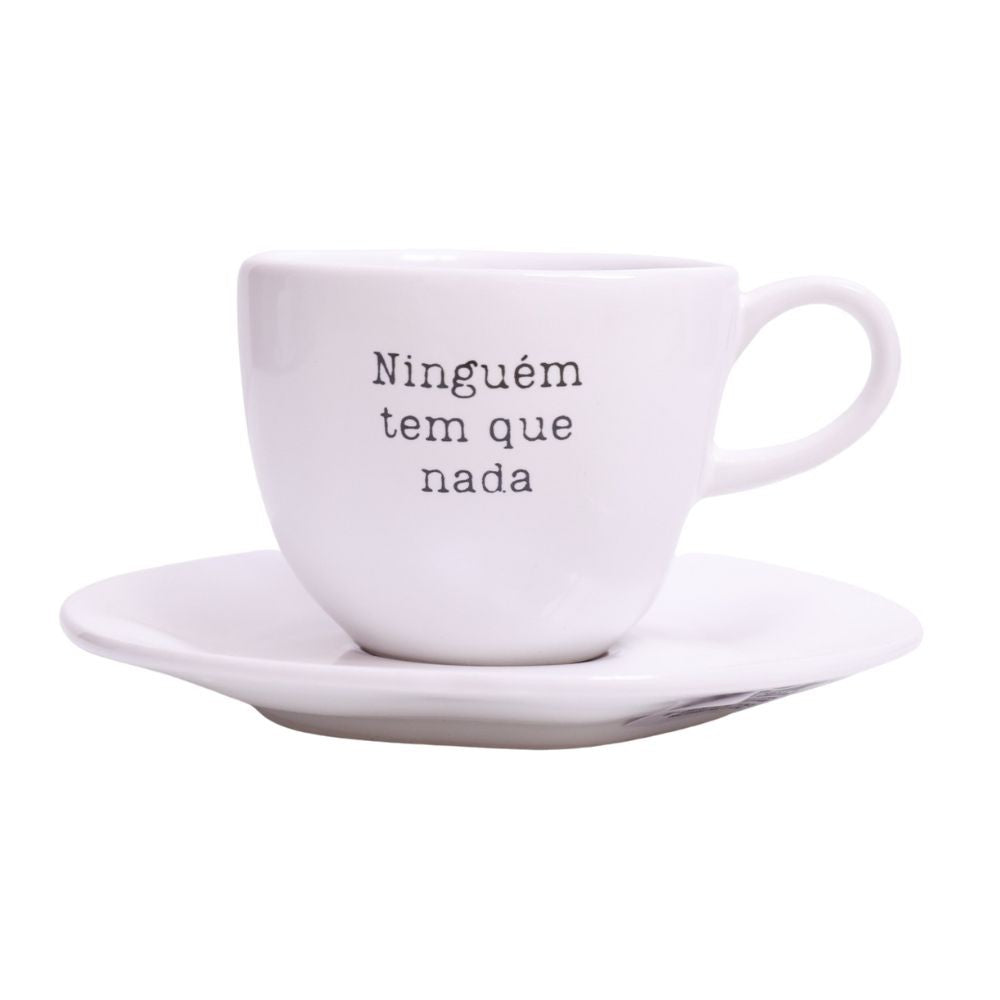 Xícara com Pires Ninguém tem que nada Branco - 220 ml