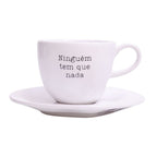 Xícara com Pires Ninguém tem que nada Branco - 220 ml
