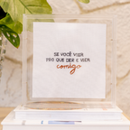 Acrílico Decorativo Se Você Vier 24x24 cm para Compor Ambientes com Afeto