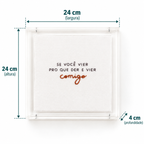Acrílico Decorativo Se Você Vier 24x24 cm para Compor Ambientes com Afeto