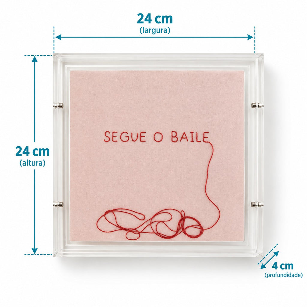 Acrílico Decorativo Bordado Segue o Baile