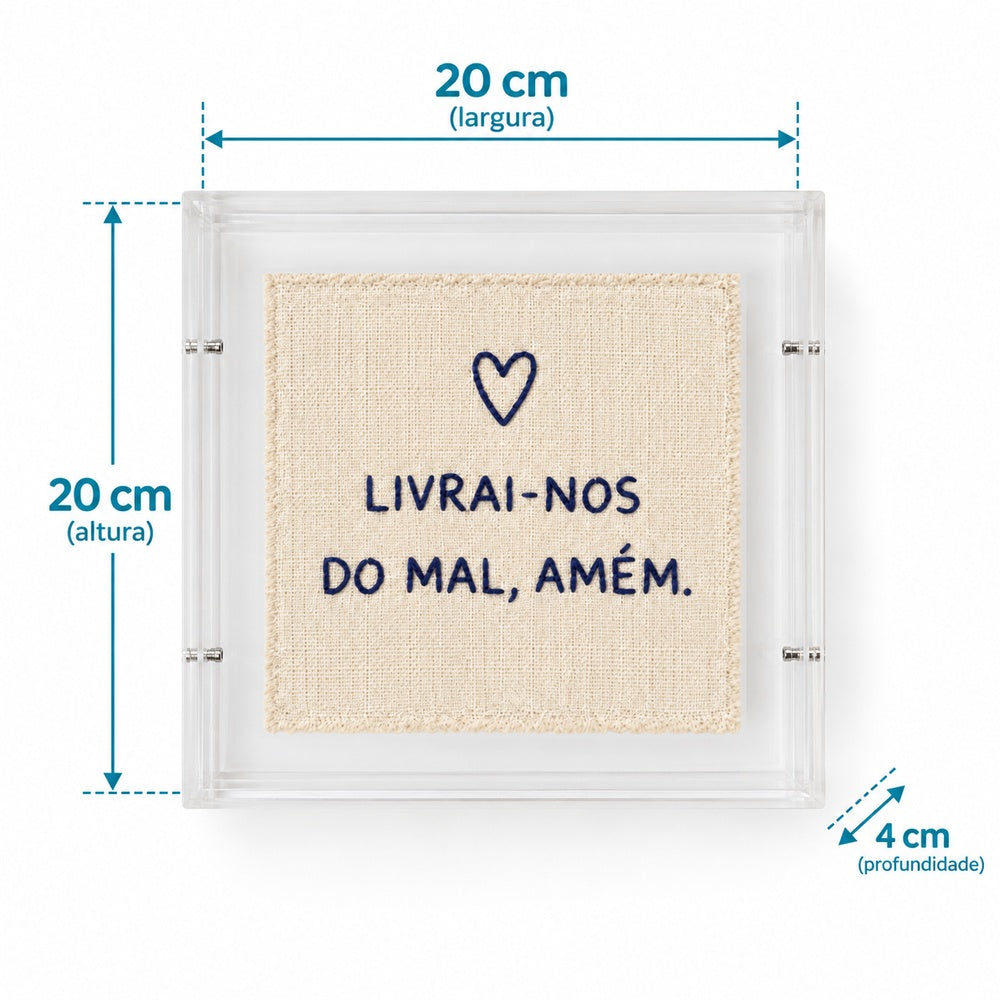 Acrílico Decorativo Bordado à Mão Livrai-nos do Mal, Amém 20x20 cm com Suporte