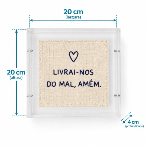 Acrílico Decorativo Bordado à Mão Livrai-nos do Mal, Amém 20x20 cm com Suporte