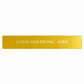 Placa Acrílico Dourada Livrai-nos do Mal Amém 33x5 cm para Inspirar Fé